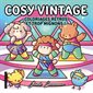 Cosy vintage : Coloriages rétros et trop mignons ! : Les coloriages cosy