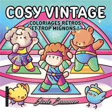 Cosy vintage : Coloriages rétros et trop mignons ! : Les coloriages cosy