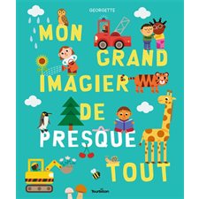 Mon grand imagier de presque tout : Livre cartonné