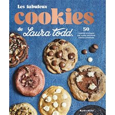 Les fabuleux cookies de Laura Todd : 50 recettes iconiques par la plus ancienne maison artisanale