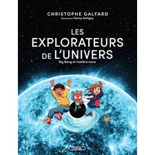 Les explorateurs de l'Univers T.02 : Big bang et matière noire