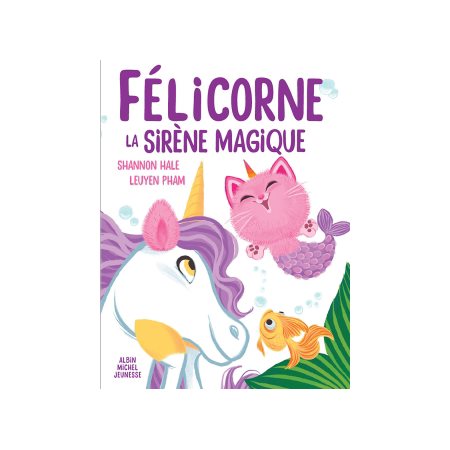 Félicorne la sirène magique : Couverture rigide