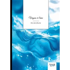 Vagues à l'âme : Anthologie de poètes
