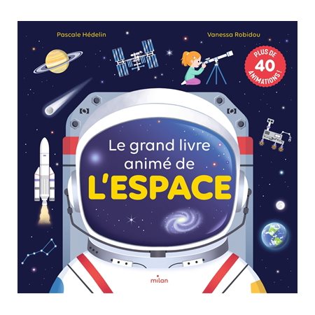 Le grand livre animé de l'espace : Plus de 40 animations ! : Livre cartonné