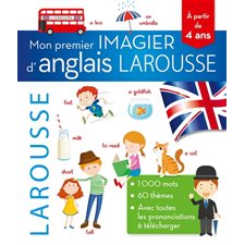 Mon premier imagier d'anglais Larousse : 1 000 mots, 60 thèmes, avec toutes les prononciations à télécharger : À partir de 4 ans