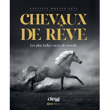 Chevaux de rêve : Les plus belles races du monde