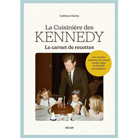 La cuisinière des Kennedy : Le carnet de recettes