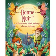 Bonne nuit ! : 70 histoires du monde enchanté à lire en 5 minutes : Bonne nuit ! : Couverture rigide