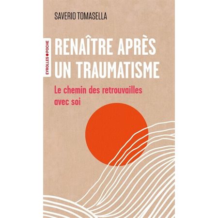Renaître après un traumatisme (FP) : Le chemin des retrouvailles avec soi