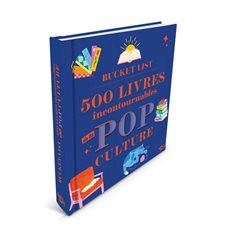 Bucket list : 500 livres incontournables de pop culture : une sélection de 500 références littéraires emblématiques issues de différents genres, accompagnée de défis de lecture.
