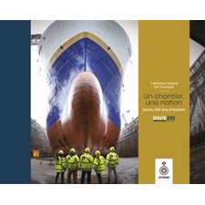 Un chantier, une nation : Davie, 200 ans d'histoire : Un livre célébrant le 200e anniversaire de l'entreprise met en lumière ce passé patrimonial et son avenir prometteur.
