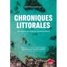 Chroniques littorales : Des origines de l'océan au monde de demain