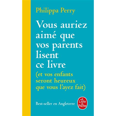 Vous auriez aimé que vos parents lisent ce livre (FP) : Et vos enfants seront heureux que vous l'ayez fait : Le Livre de poche