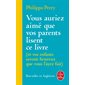 Vous auriez aimé que vos parents lisent ce livre (FP) : Et vos enfants seront heureux que vous l'ayez fait : Le Livre de poche