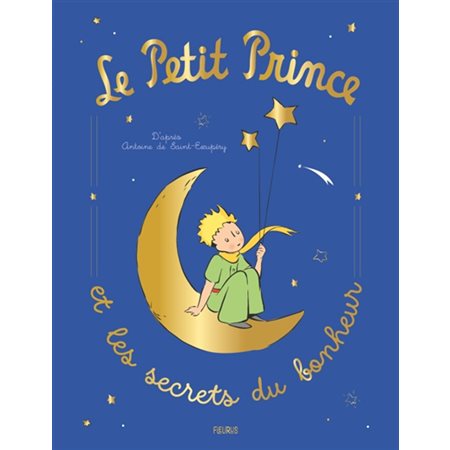 Le Petit Prince et les secrets du bonheur : Couverture rigide