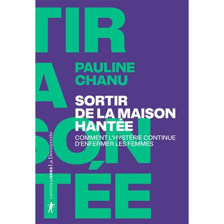 Sortir de la maison hantée : comment l'hystérie continue d'enfermer les femmes