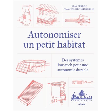 Autonomiser un petit habitat : des systèmes low-tech pour une autonomie durable, Résiliences