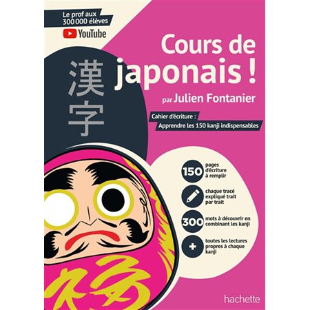 Cours de japonais ! : Cahier d'écriture : Apprendre les 150 kanji indispensables : Big in Japan