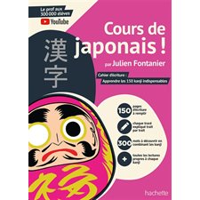 Cours de japonais ! : Cahier d'écriture : Apprendre les 150 kanji indispensables : Big in Japan