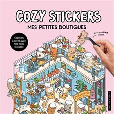 Cozy stickers : Mes petites boutiques : 5 scènes à créer avec 500 mini stickers : Les créatifs de D&T