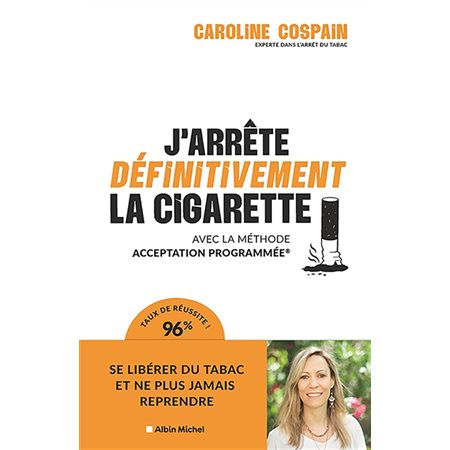 J'arrête définitivement la cigarette : Avec la méthode Acceptation Programmée