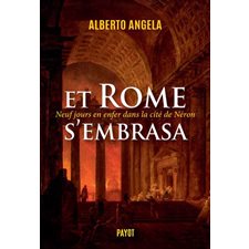 La trilogie de Néron T.02 : Et Rome s'embrasa : neuf jours en enfer dans la cité de Néron : HIS