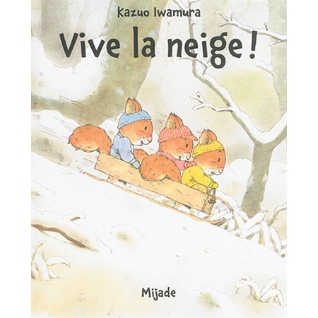 Vive la neige ! : Les petits Mijade : Couverture souple