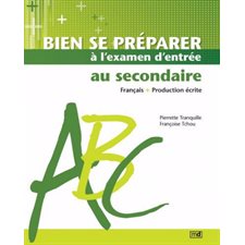 Bien se préparer à l'examen d'entrée au secondaire : français, production écrite