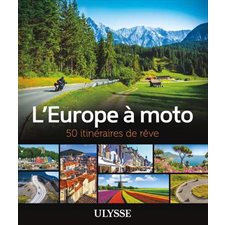 L'Europe à moto (Ulysse) : 50 itinéraires de rêve