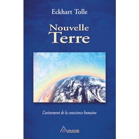 Nouvelle terre : l' avènement de la conscience humaine