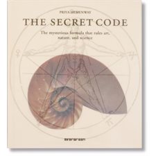 Le code secret : la formule mystérieuse qui régit les arts, la nature et les sciences