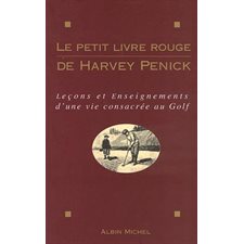 Le petit livre rouge de Harvey Penick : leçons et enseignements d'une vie consacrée au golf