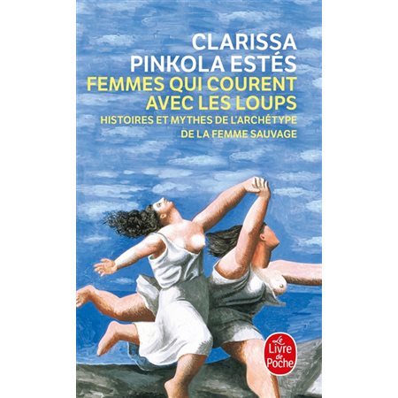 Femmes qui courent avec les loups (FP) : Histoires et mythes de l'archétype de la femme sauvage