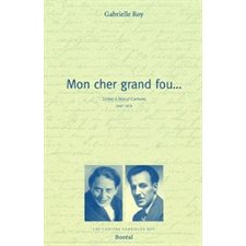 Mon cher grand fou ... : Lettres à Marcel Carbotte 1947-1979