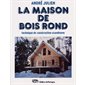 La maison de bois rond : Technique de construction scandinave