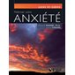 Maîtriser votre anxiété : Guide de survie