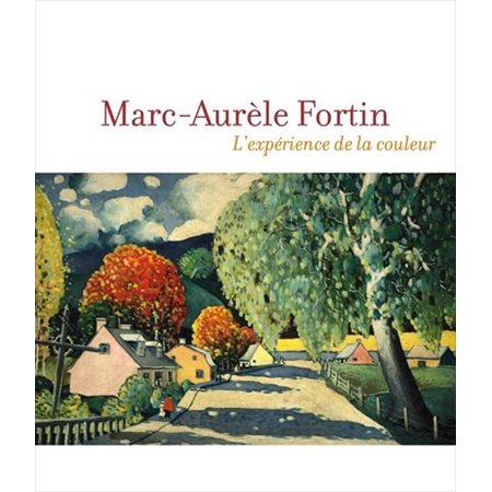 Marc-Aurèle Fortin : L'expérience de la couleur