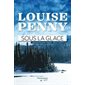 Armand Gamache enquête T.02 : Sous la glace : POL