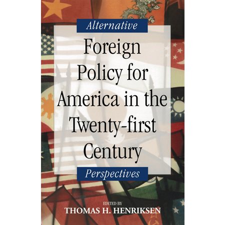 Foreign Policy for America in the Twenty-first Century