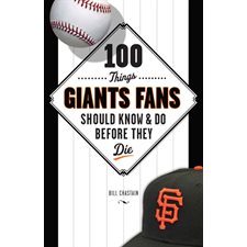 100 Things Giants Fans Should Know & Do Before They Die