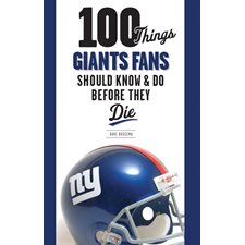 100 Things Giants Fans Should Know & Do Before They Die