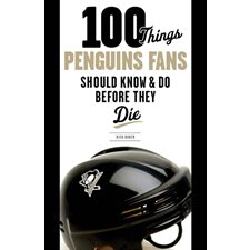 100 Things Penguins Fans Should Know & Do Before They Die
