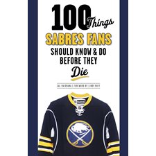100 Things Sabres Fans Should Know & Do Before They Die