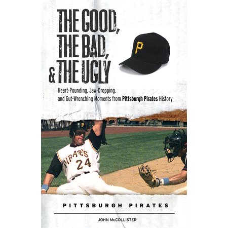 The Good, the Bad, & the Ugly: Pittsburgh Pirates