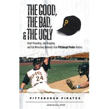 The Good, the Bad, & the Ugly: Pittsburgh Pirates