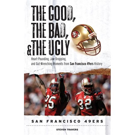 The Good, the Bad, & the Ugly: San Francisco 49ers