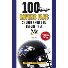 100 Things Ravens Fans Should Know & Do Before They Die