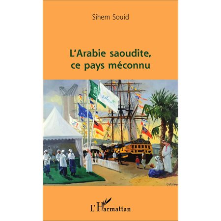 L'Arabie saoudite, ce pays méconnu