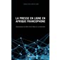 Presse en ligne en Afrique francophone (La)