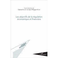 Les objectifs de la régulation économique et financière